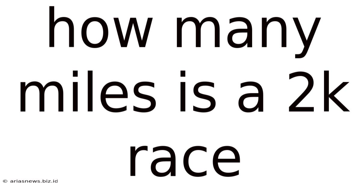 How Many Miles Is A 2k Race