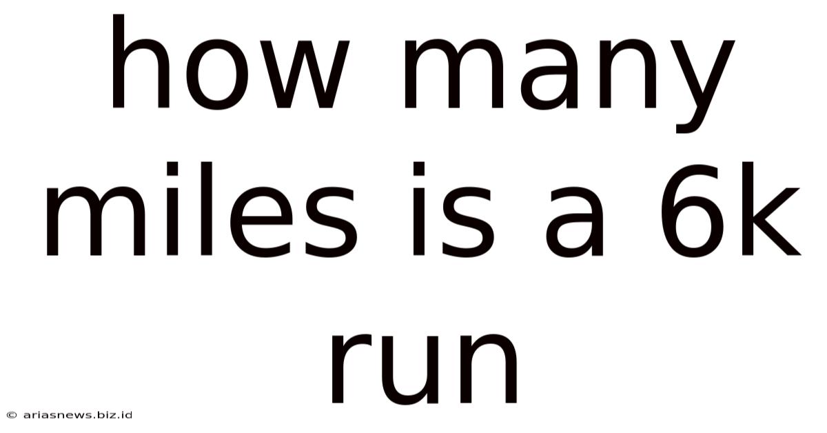 How Many Miles Is A 6k Run