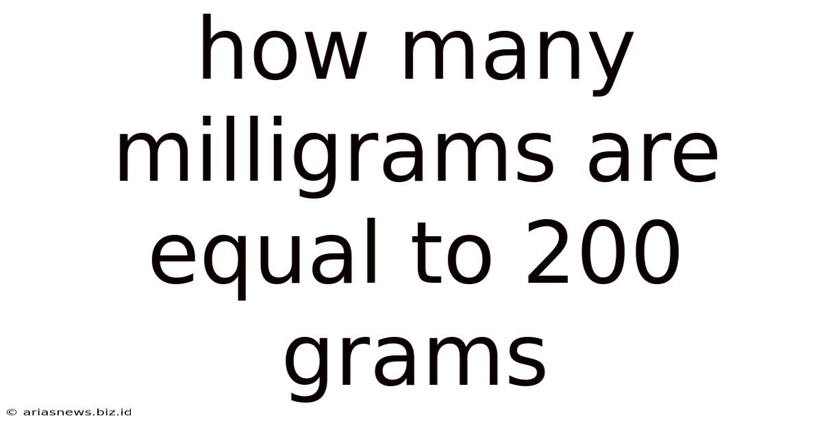 How Many Milligrams Are Equal To 200 Grams
