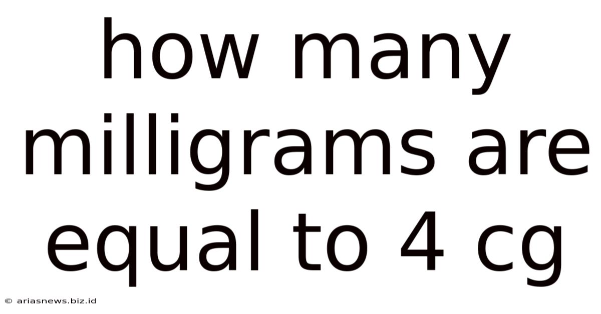 How Many Milligrams Are Equal To 4 Cg