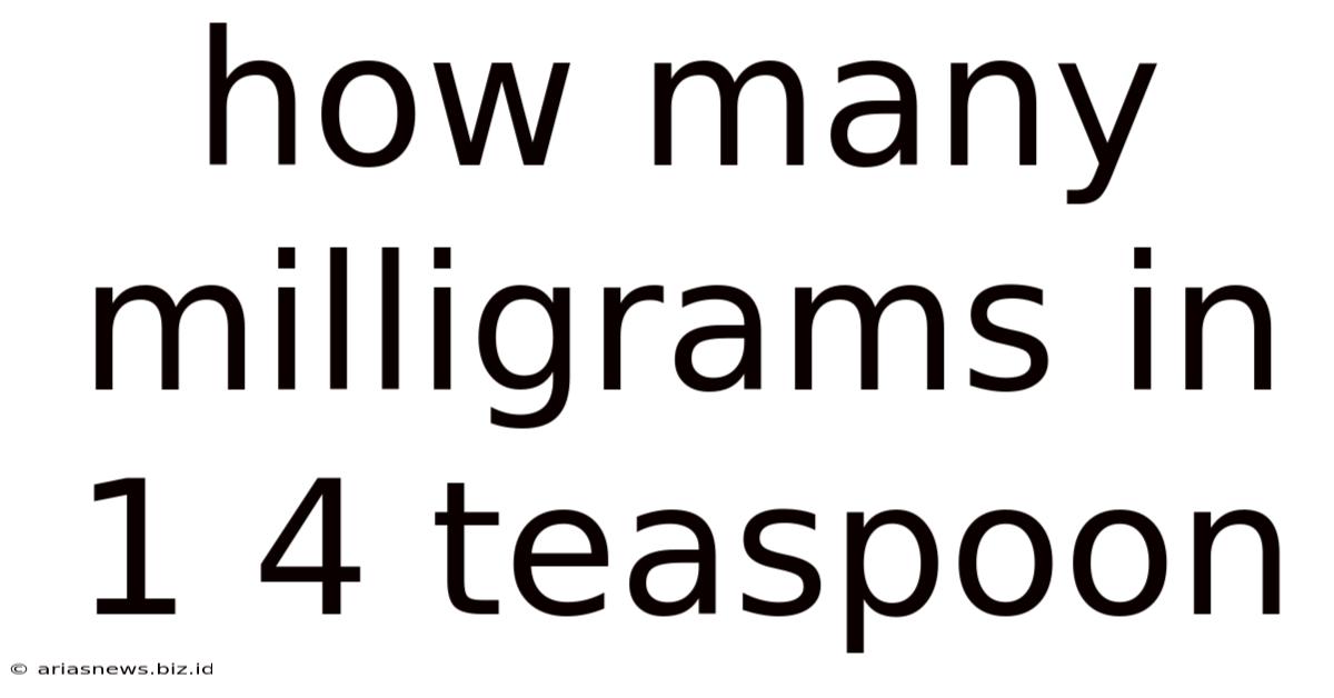 How Many Milligrams In 1 4 Teaspoon
