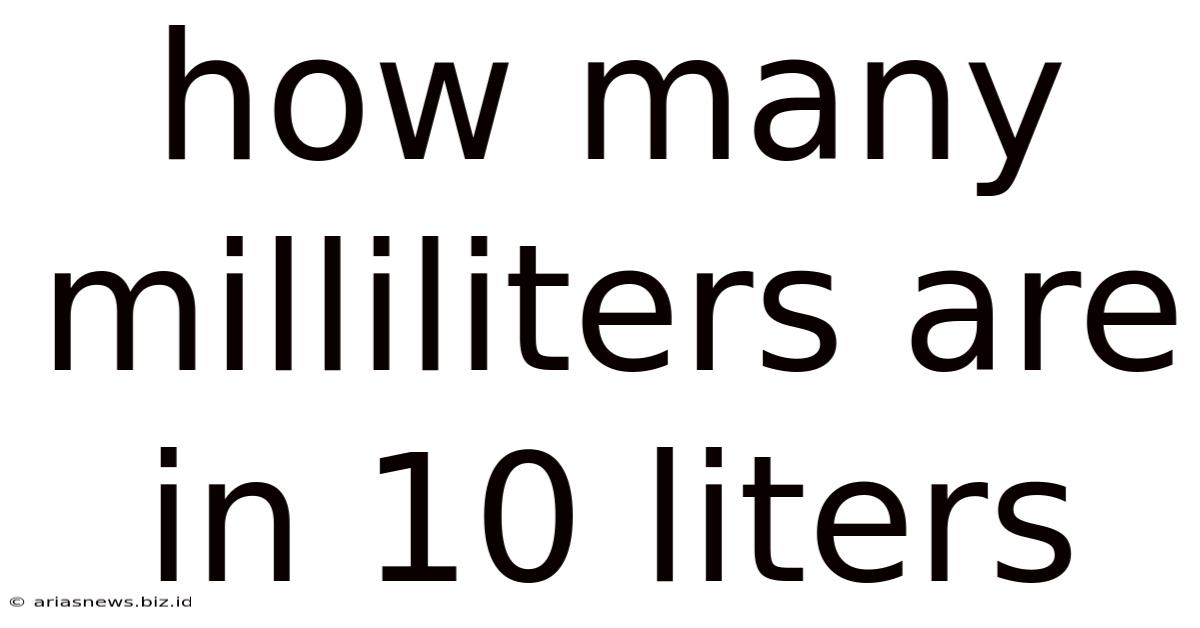 How Many Milliliters Are In 10 Liters