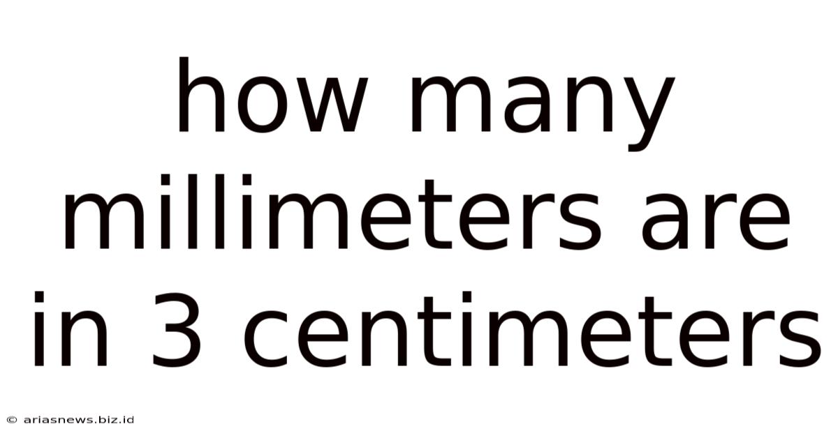 How Many Millimeters Are In 3 Centimeters