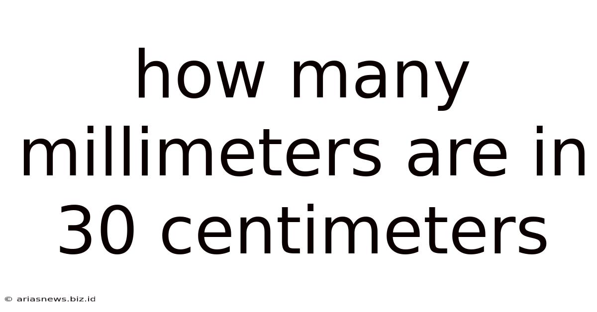 How Many Millimeters Are In 30 Centimeters