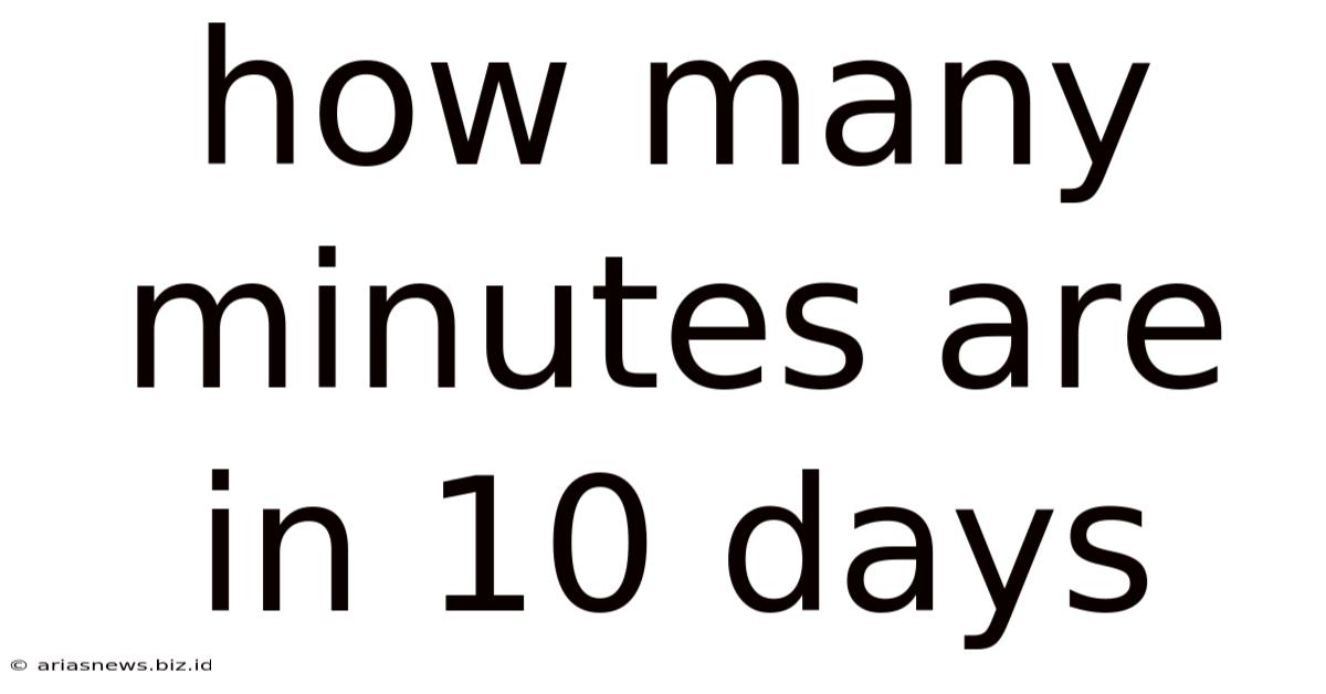 How Many Minutes Are In 10 Days