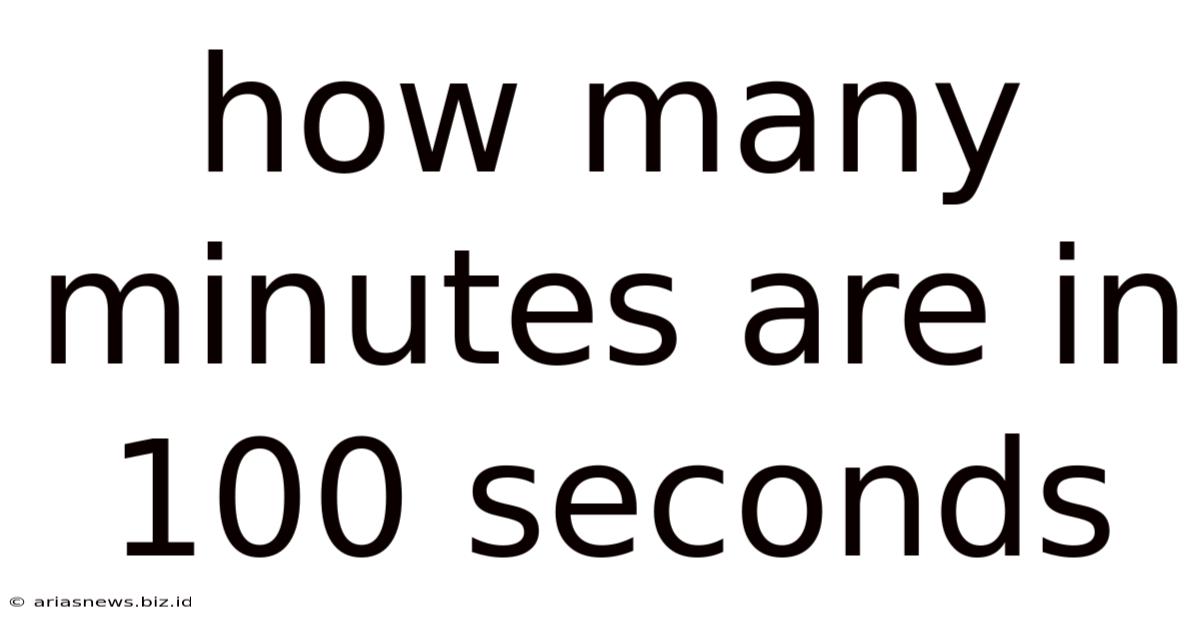 How Many Minutes Are In 100 Seconds