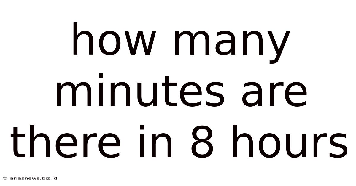How Many Minutes Are There In 8 Hours