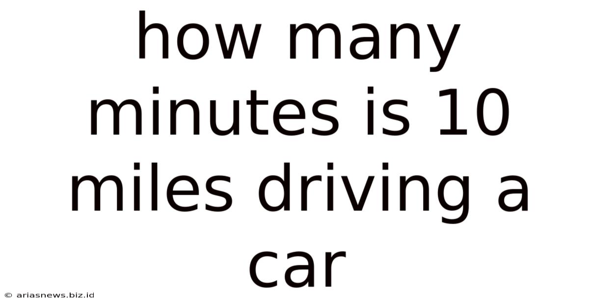 How Many Minutes Is 10 Miles Driving A Car