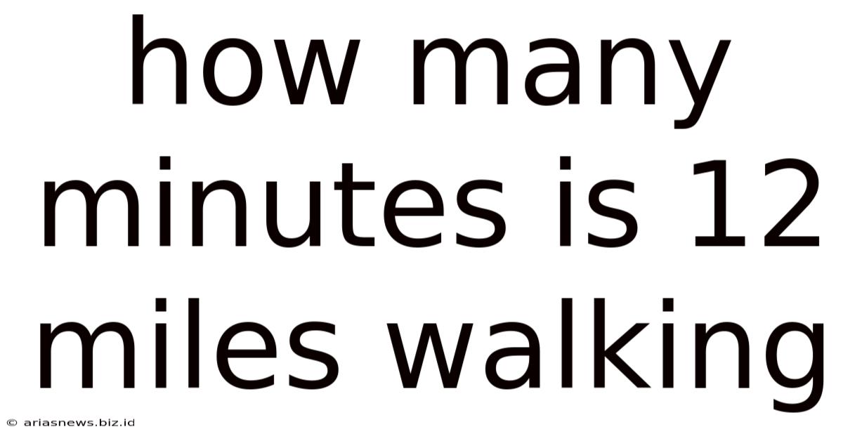 How Many Minutes Is 12 Miles Walking