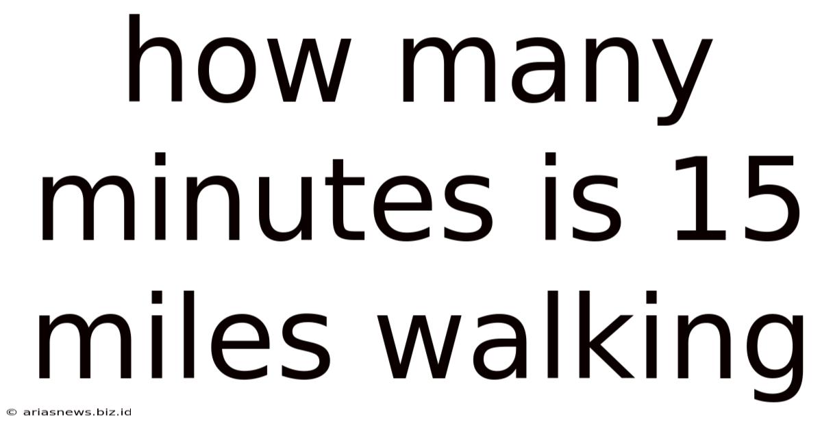How Many Minutes Is 15 Miles Walking