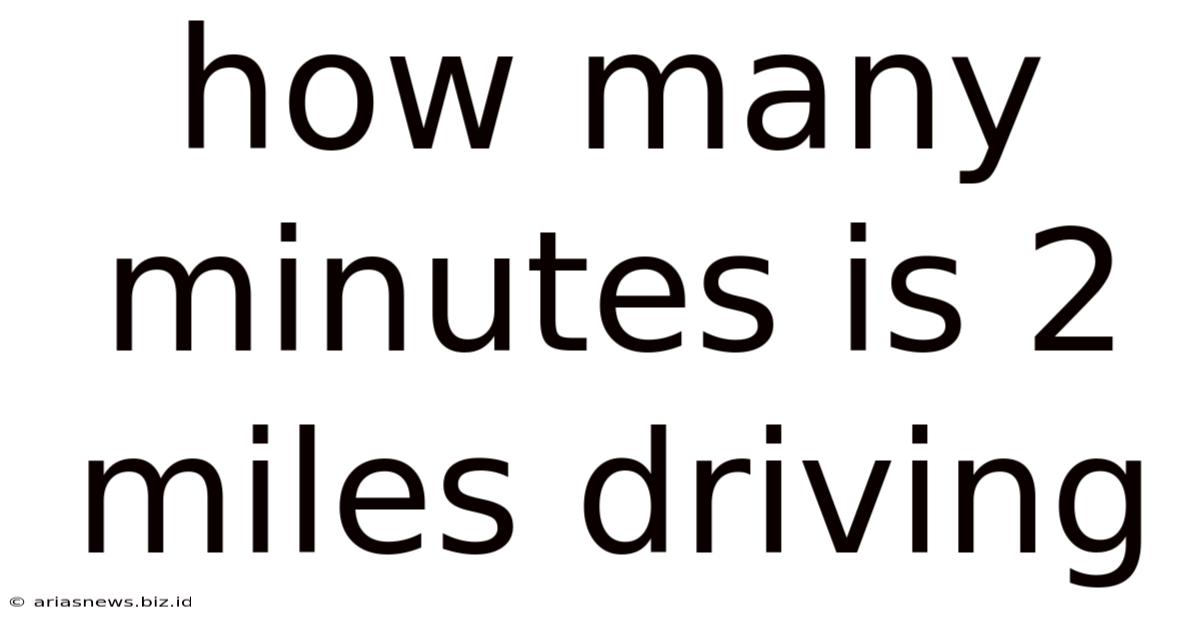 How Many Minutes Is 2 Miles Driving