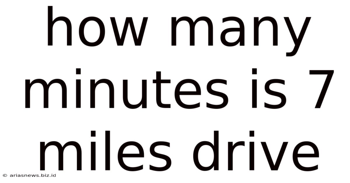 How Many Minutes Is 7 Miles Drive