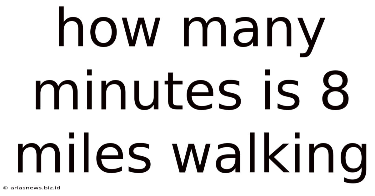 How Many Minutes Is 8 Miles Walking