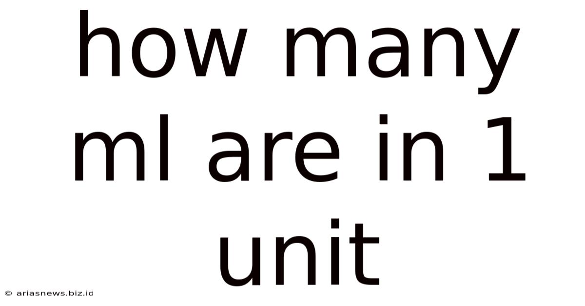 How Many Ml Are In 1 Unit