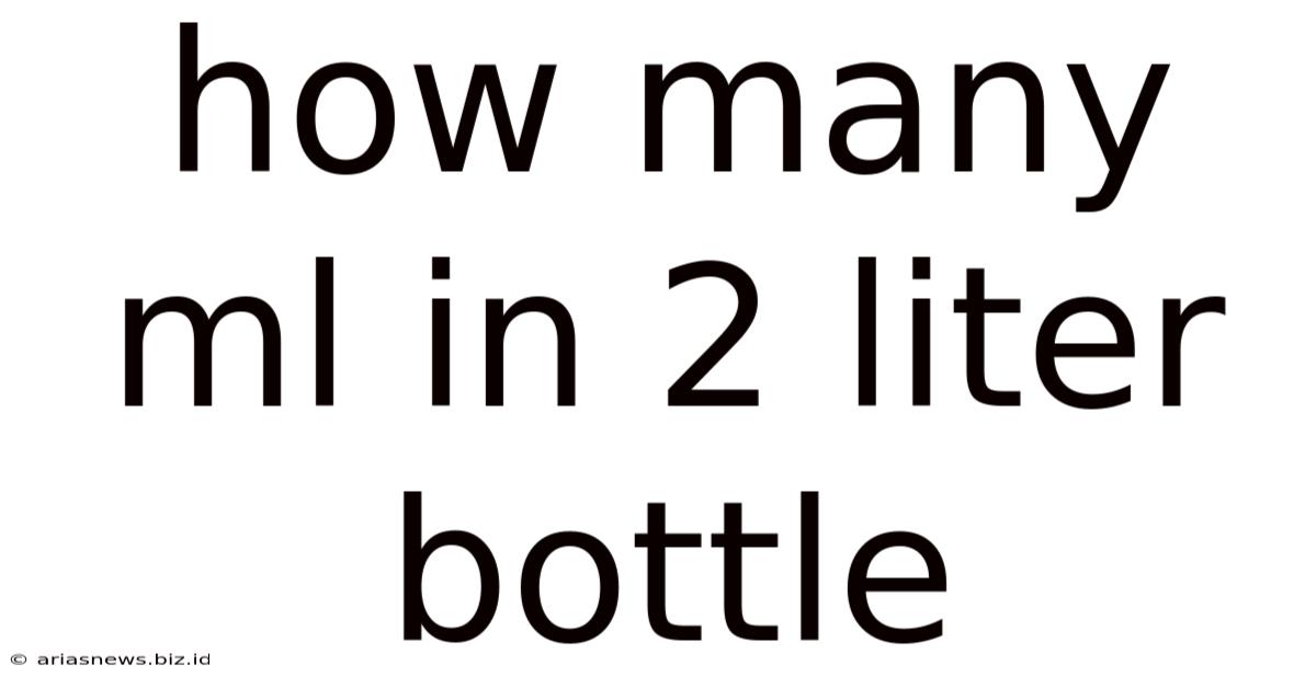 How Many Ml In 2 Liter Bottle