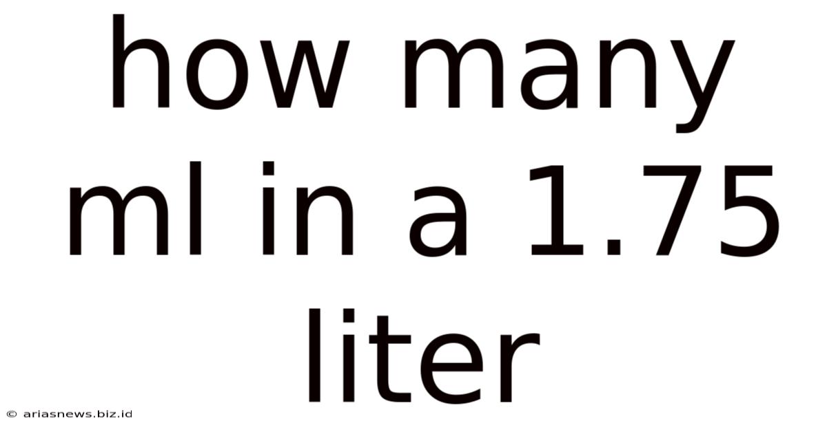 How Many Ml In A 1.75 Liter