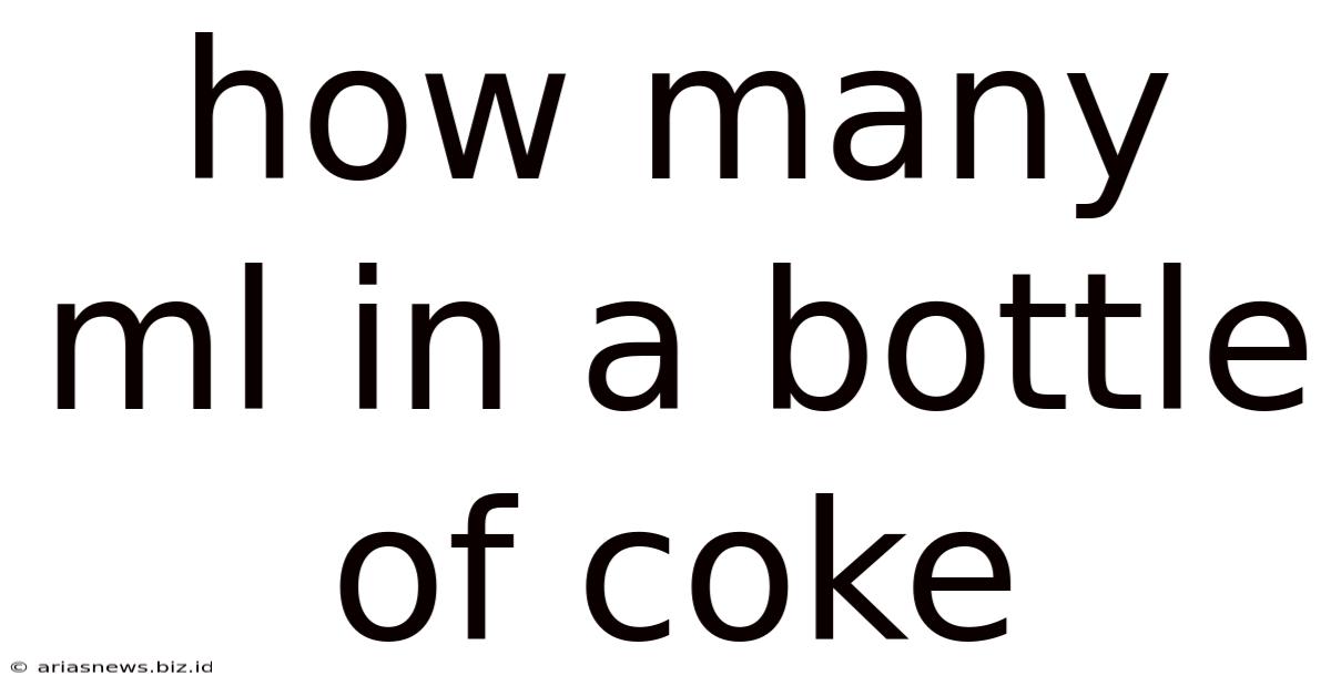 How Many Ml In A Bottle Of Coke