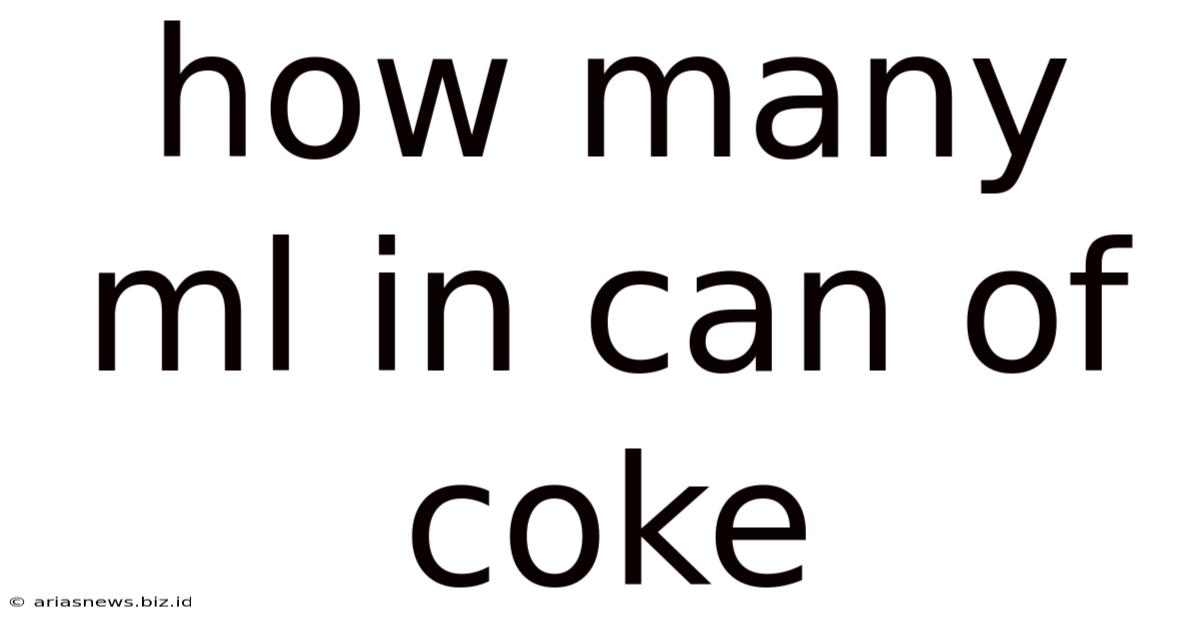 How Many Ml In Can Of Coke