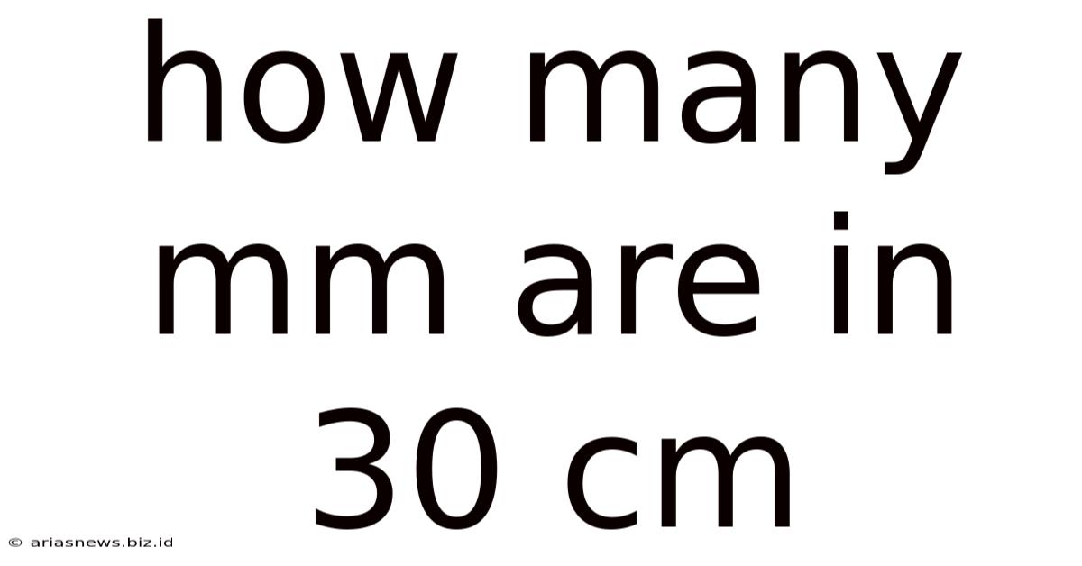 How Many Mm Are In 30 Cm