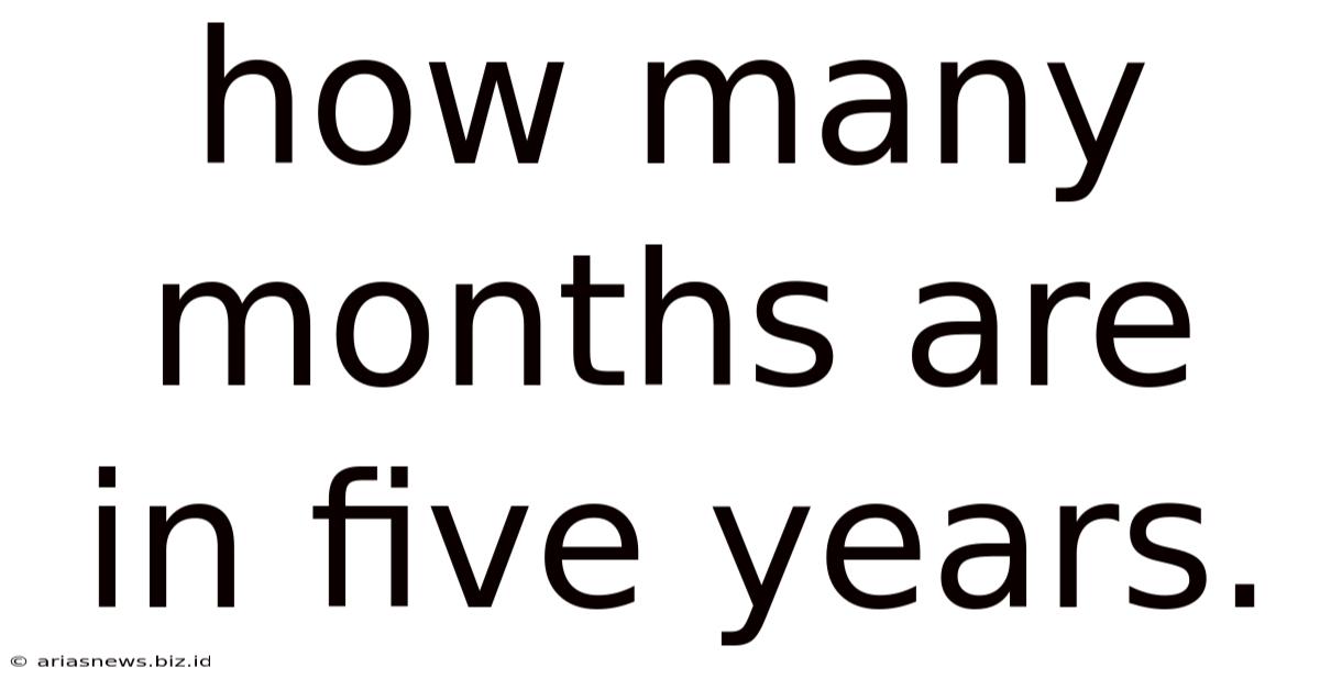 How Many Months Are In Five Years.