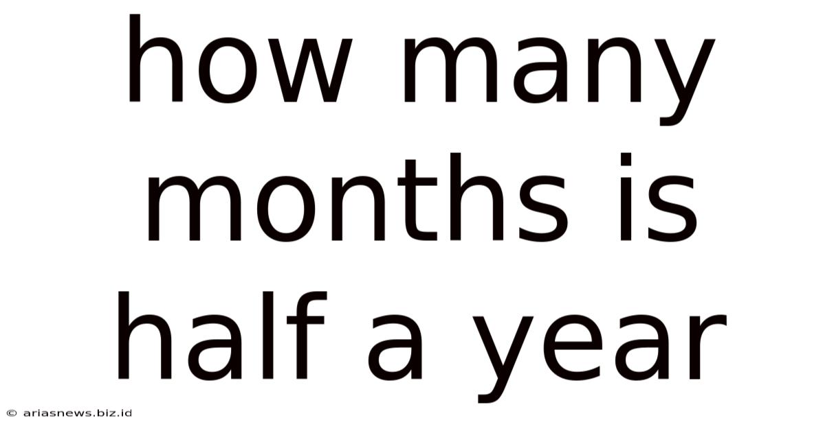 How Many Months Is Half A Year