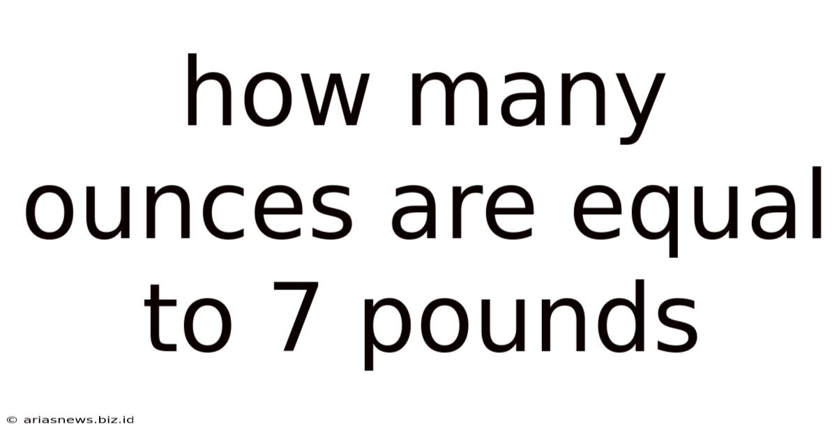 How Many Ounces Are Equal To 7 Pounds