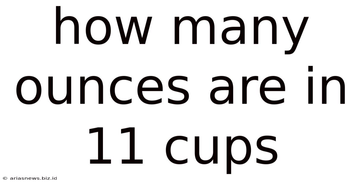 How Many Ounces Are In 11 Cups