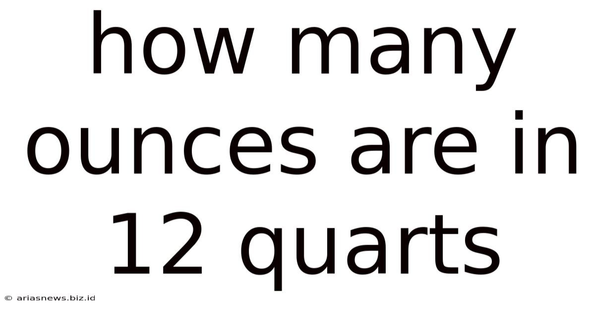 How Many Ounces Are In 12 Quarts