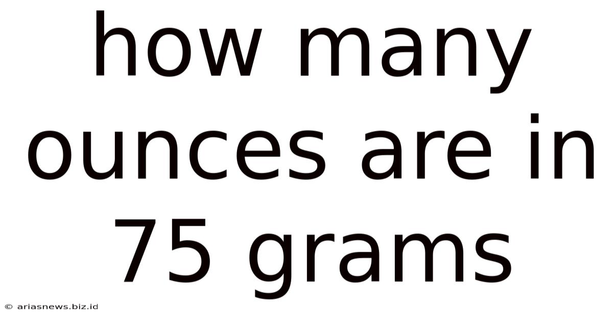 How Many Ounces Are In 75 Grams