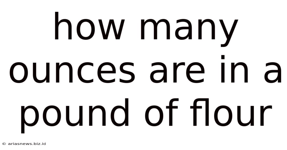 How Many Ounces Are In A Pound Of Flour
