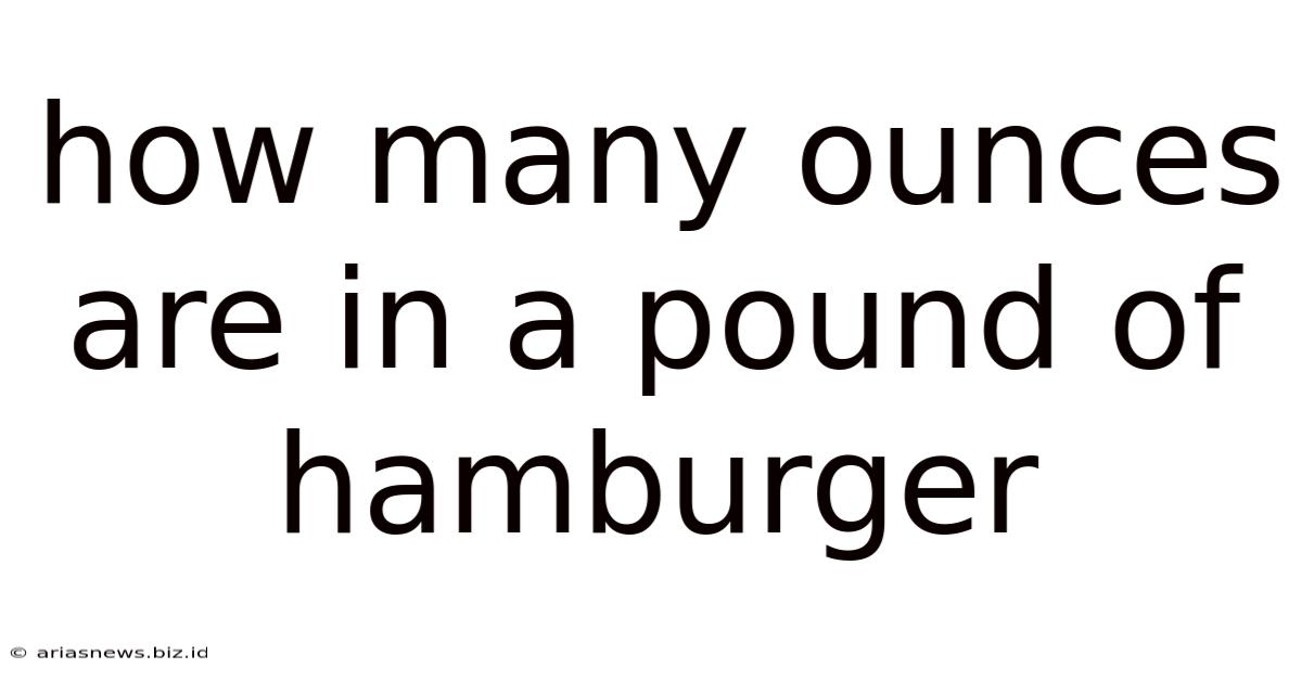 How Many Ounces Are In A Pound Of Hamburger