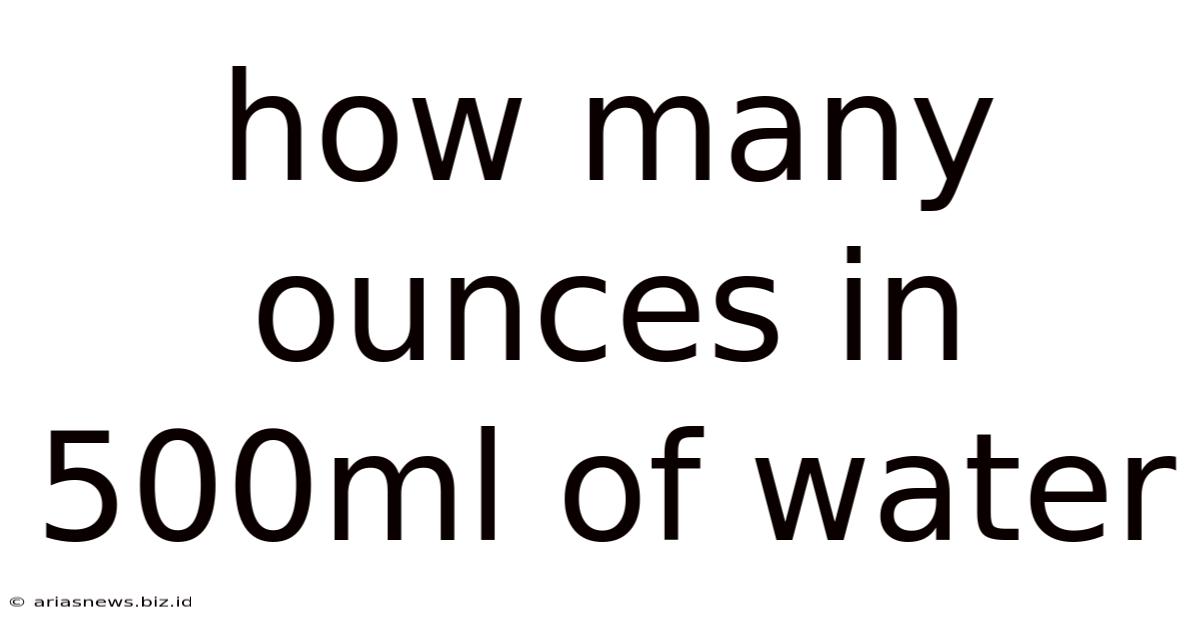 How Many Ounces In 500ml Of Water