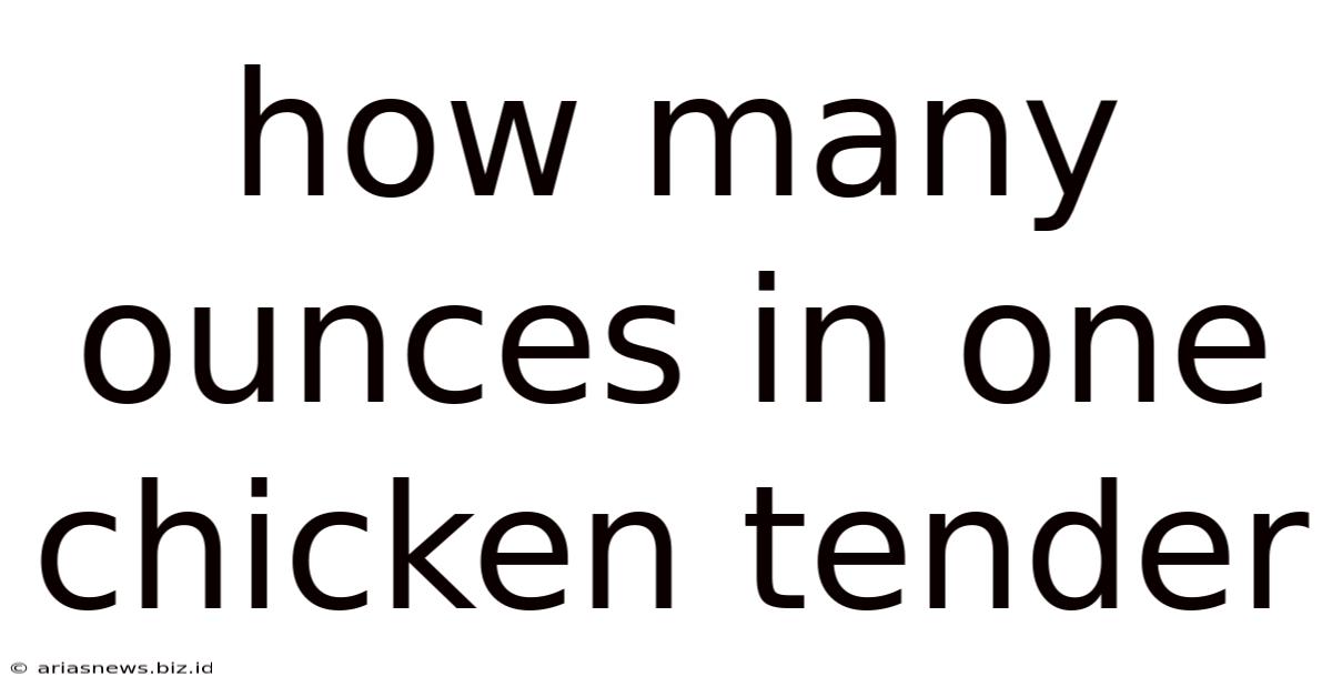 How Many Ounces In One Chicken Tender