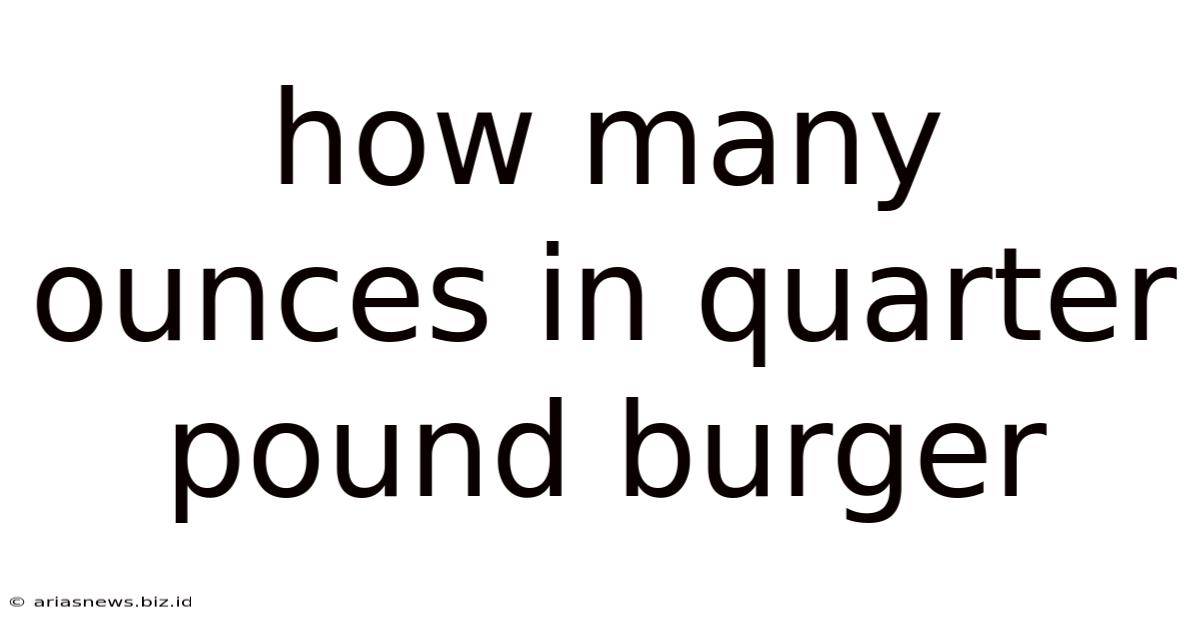 How Many Ounces In Quarter Pound Burger