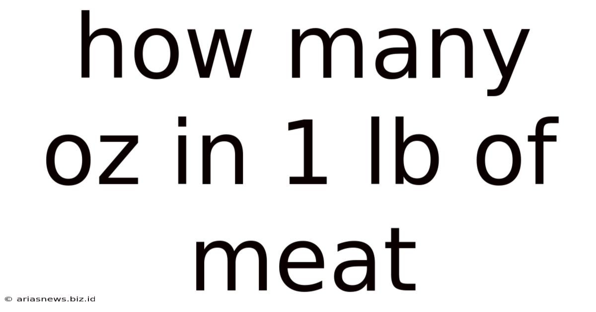 How Many Oz In 1 Lb Of Meat