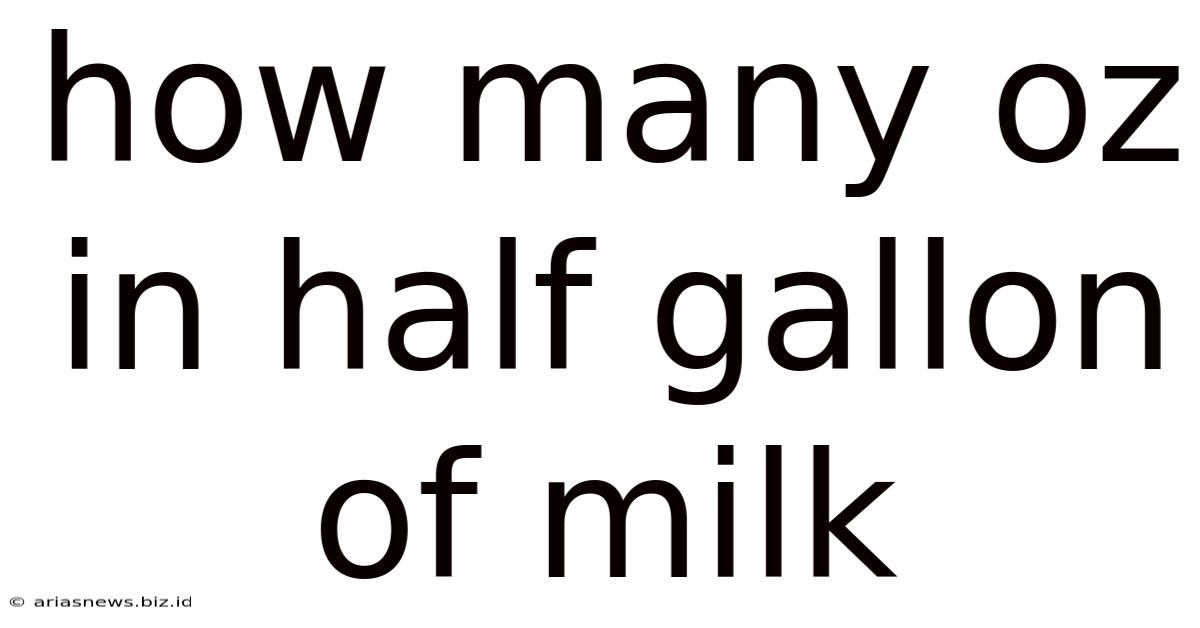 How Many Oz In Half Gallon Of Milk