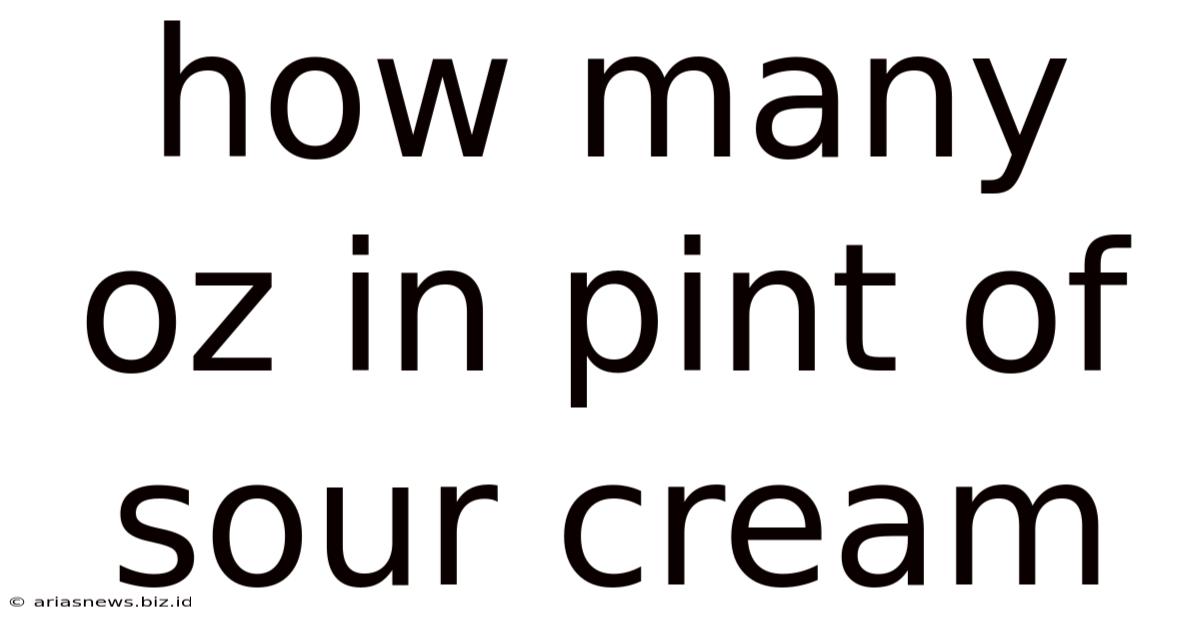 How Many Oz In Pint Of Sour Cream