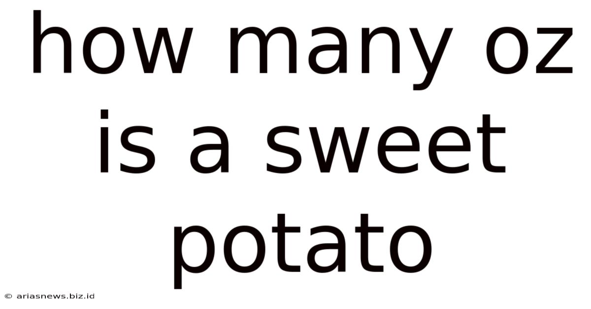 How Many Oz Is A Sweet Potato