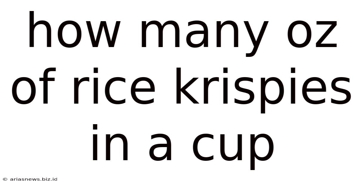 How Many Oz Of Rice Krispies In A Cup