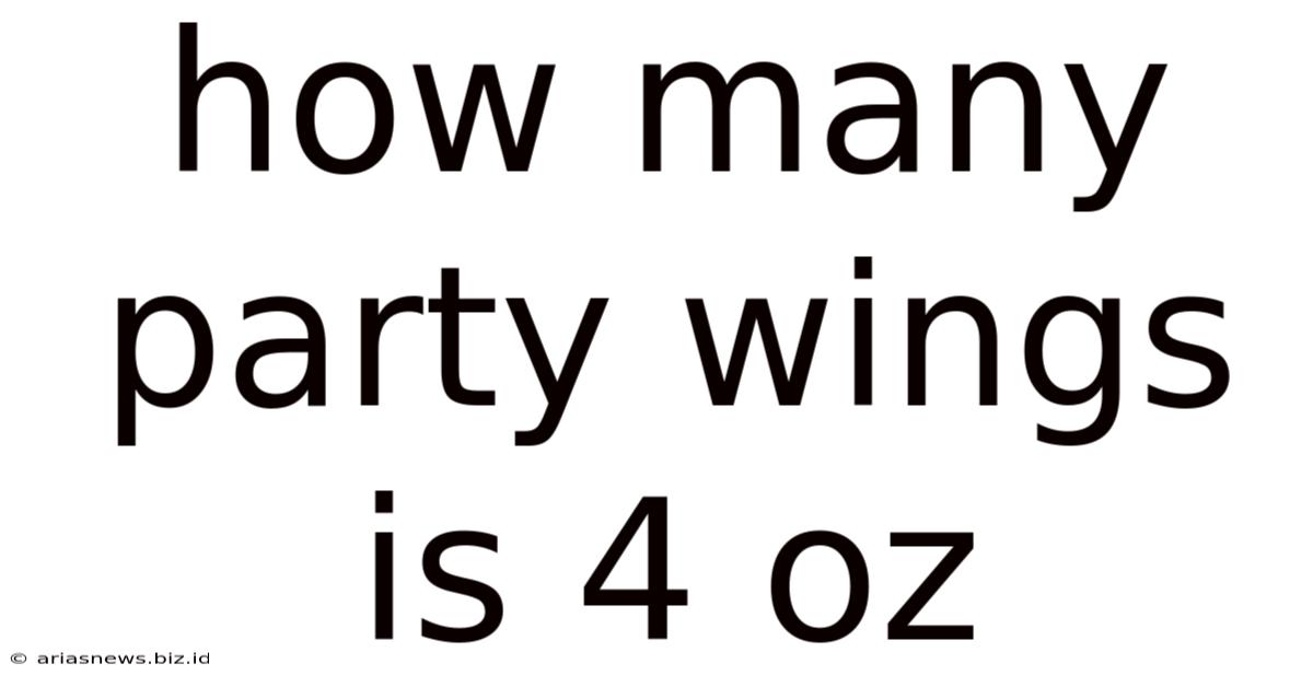 How Many Party Wings Is 4 Oz