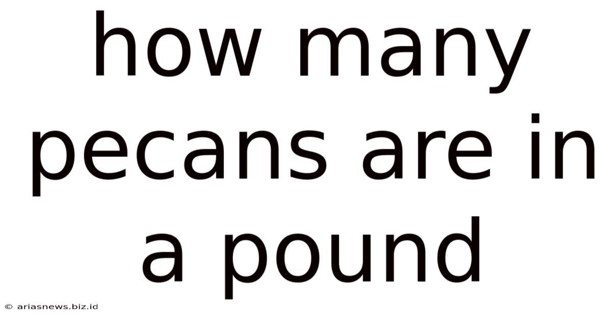 How Many Pecans Are In A Pound