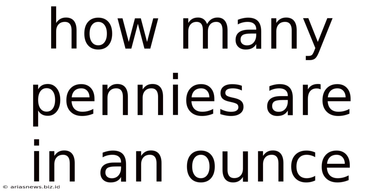 How Many Pennies Are In An Ounce