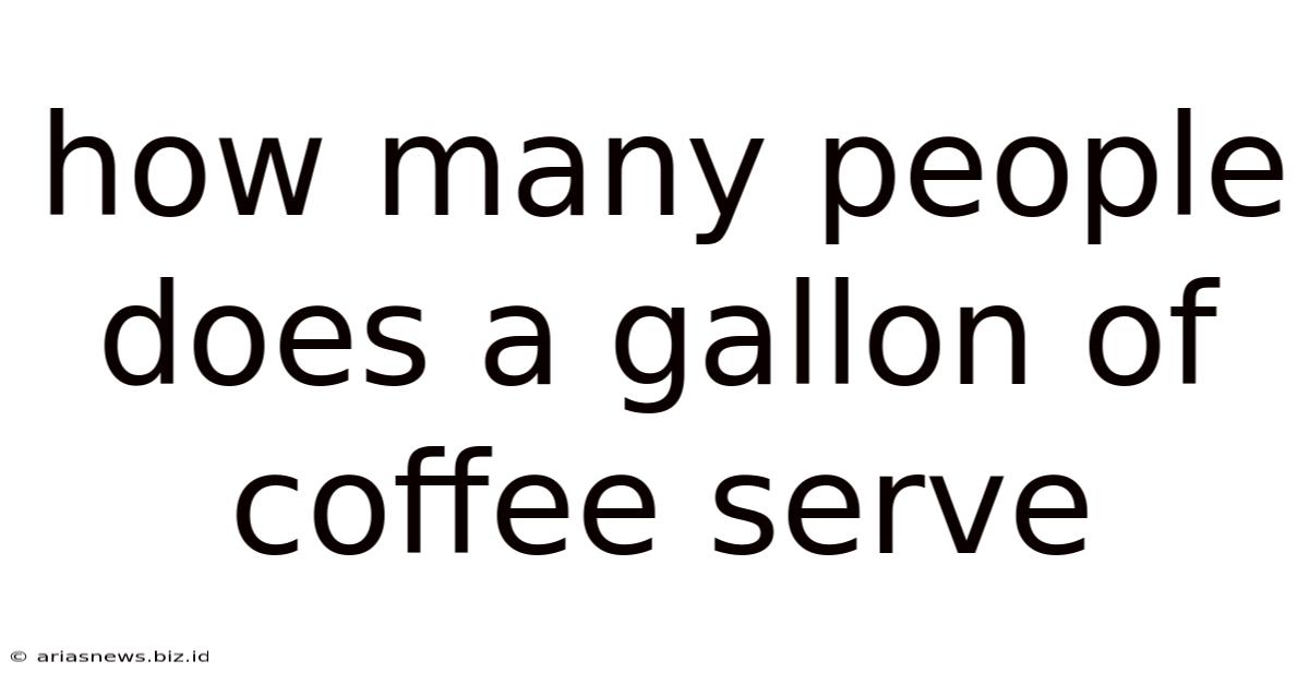 How Many People Does A Gallon Of Coffee Serve