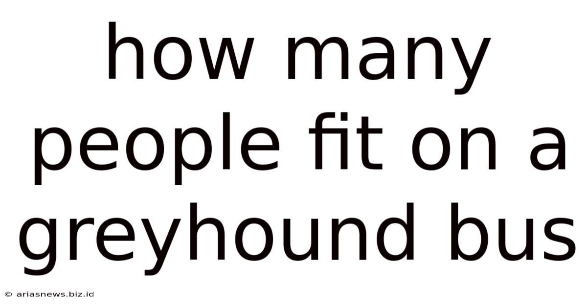 How Many People Fit On A Greyhound Bus