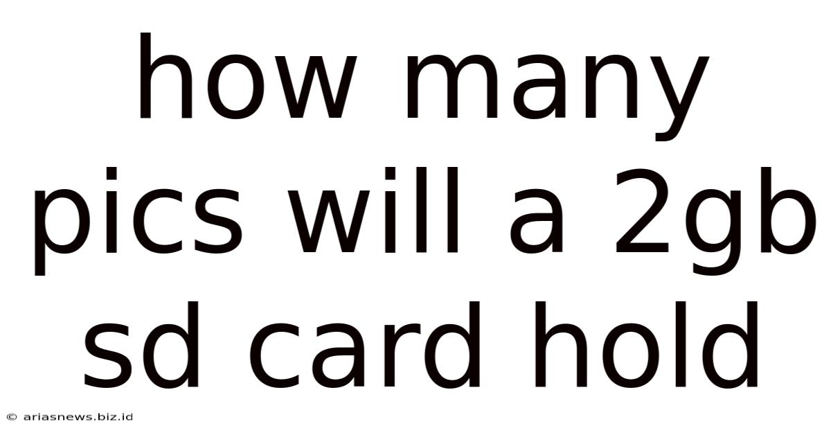 How Many Pics Will A 2gb Sd Card Hold