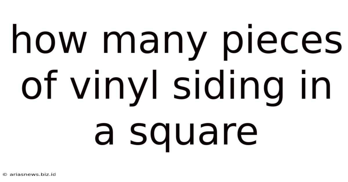 How Many Pieces Of Vinyl Siding In A Square