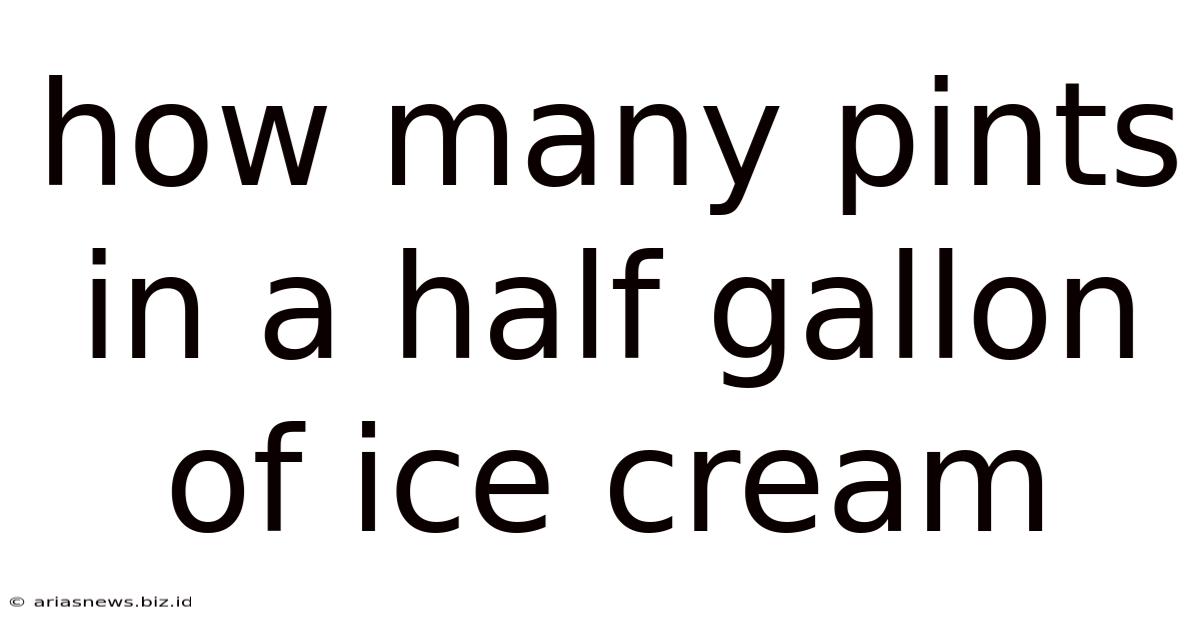 How Many Pints In A Half Gallon Of Ice Cream