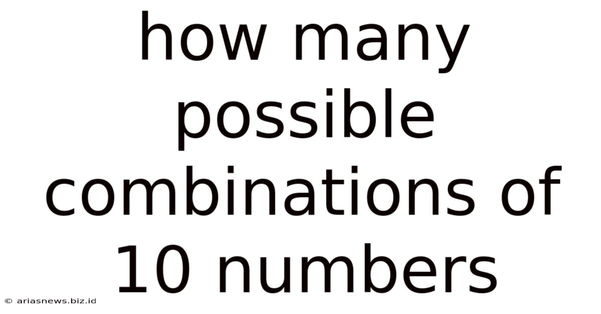 How Many Possible Combinations Of 10 Numbers
