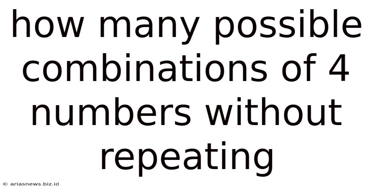 How Many Possible Combinations Of 4 Numbers Without Repeating