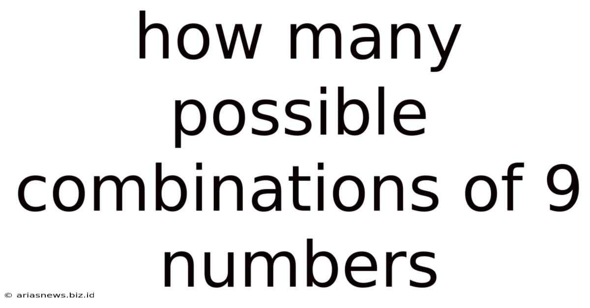 How Many Possible Combinations Of 9 Numbers